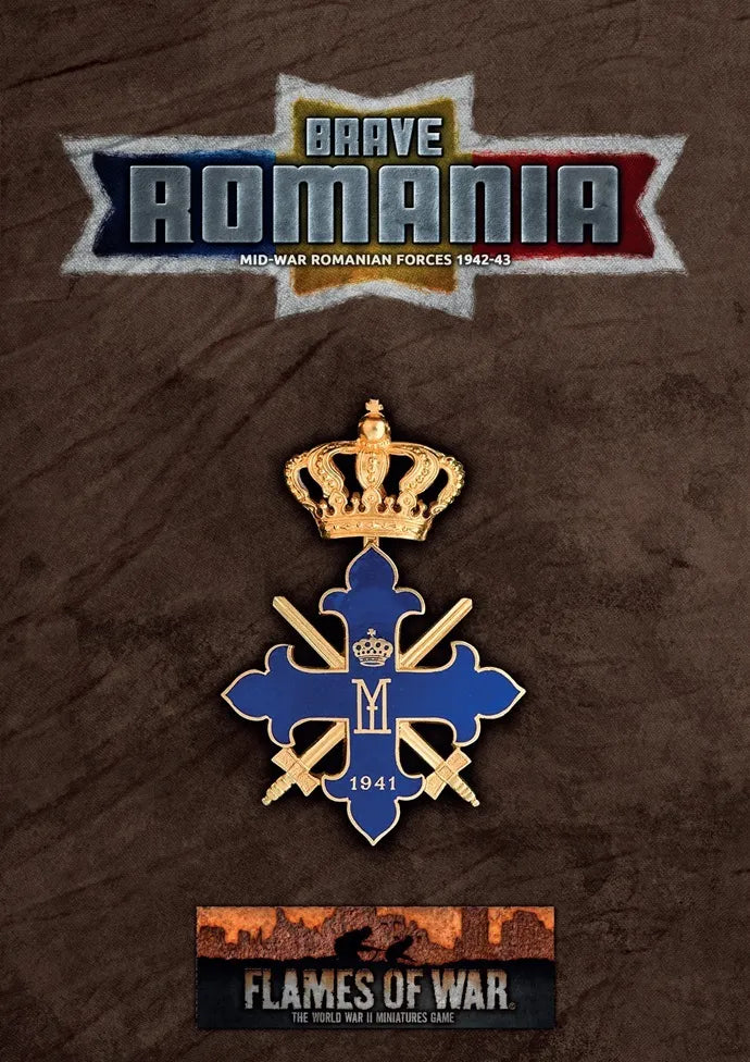 Flames of War: Brave Romania - Romanian Forces in Mid War