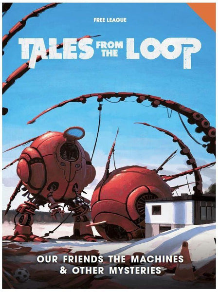 Tales from the Loop RPG - Our Friends the Machine and Other Mysteries Supplement - Gap Games