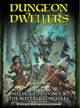 Dungeon Dwellers Roleplaying Game: Hillsedge Province and Westbarrow Hills Sourcebook