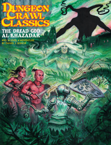 Dungeon Crawl Classics 90 - The Dread God of Al-Khazadar