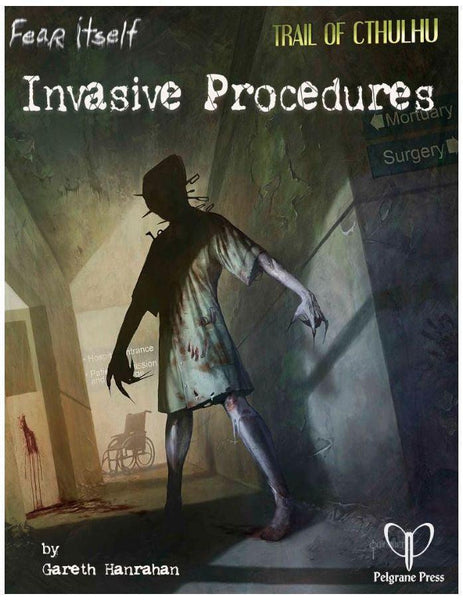 Fear Itself RPG - Invasive Procedures Adventure (Trail of Cthulhu Conversion) - Gap Games